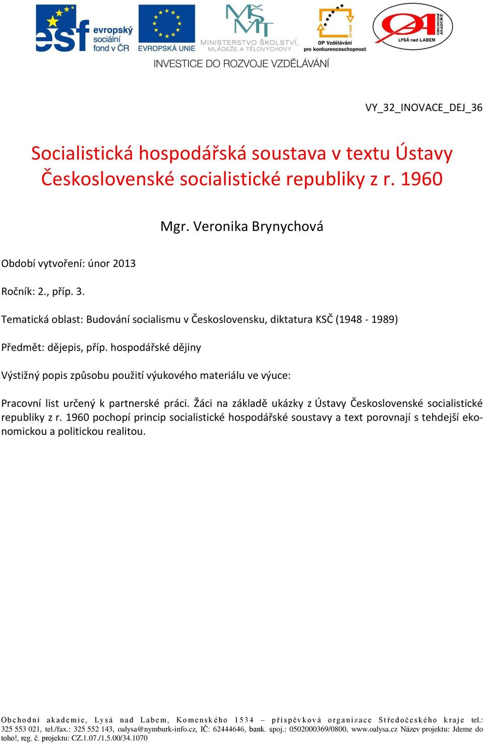 Tematická oblast: Budování socialismu v Československu, diktatura KSČ (1948-1989) Předmět: dějepis, příp.