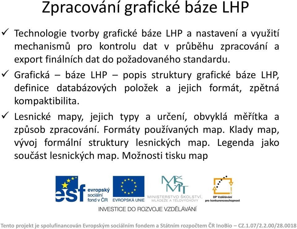 Grafická báze LHP popis struktury grafické báze LHP, definice databázových položek a jejich formát, zpětná kompaktibilita.