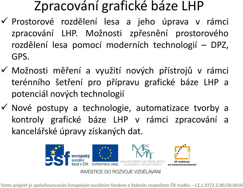 Možnosti měření a využití nových přístrojů v rámci terénního šetření pro přípravu grafické báze LHP a