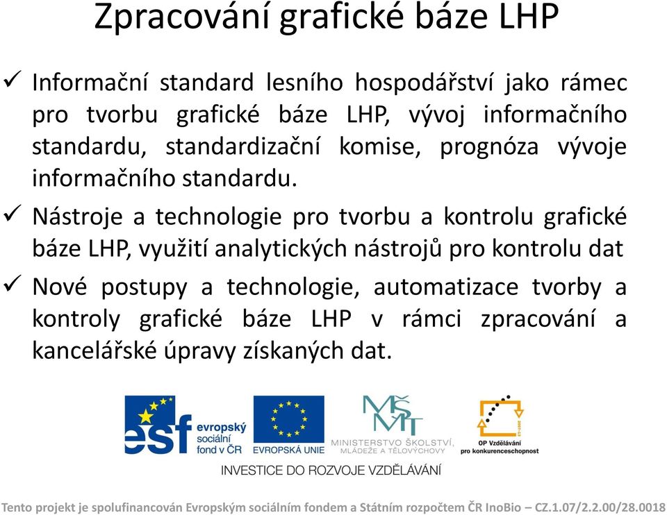 Nástroje a technologie pro tvorbu a kontrolu grafické báze LHP, využití analytických nástrojů pro kontrolu dat