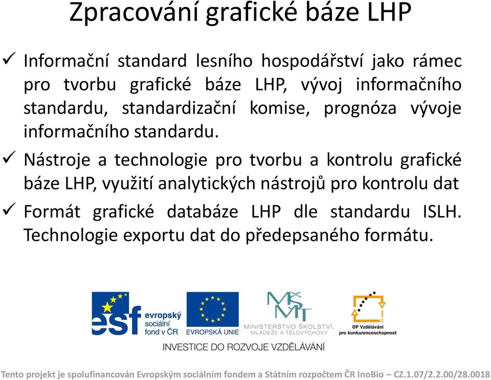 Nástroje a technologie pro tvorbu a kontrolu grafické báze LHP, využití analytických nástrojů pro