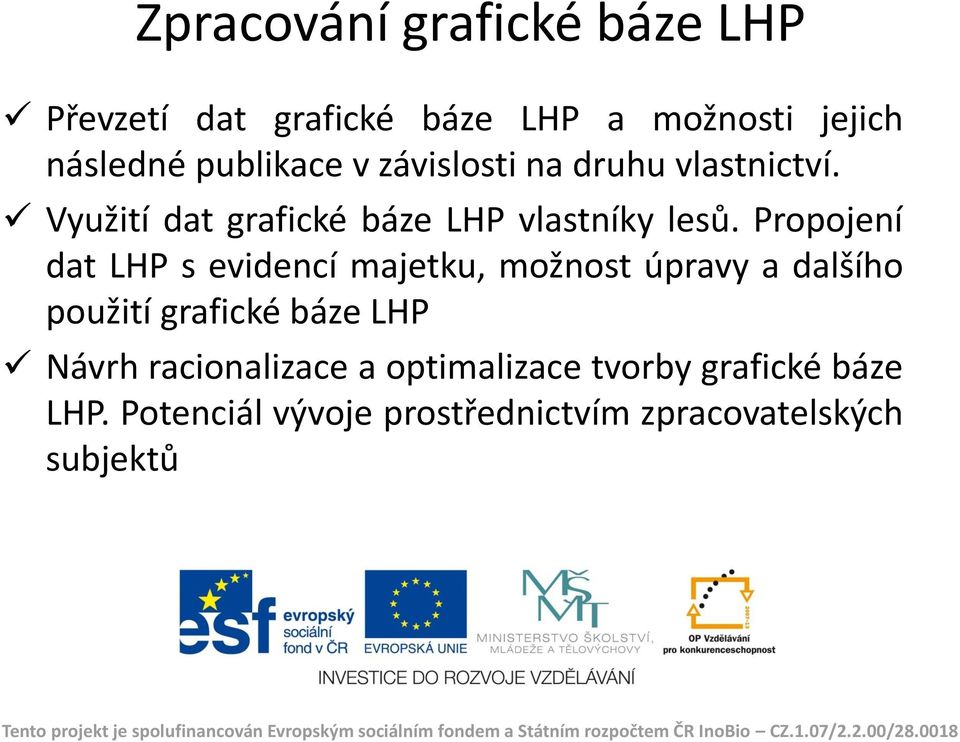 Propojení dat LHP s evidencí majetku, možnost úpravy a dalšího použití grafické báze LHP Návrh