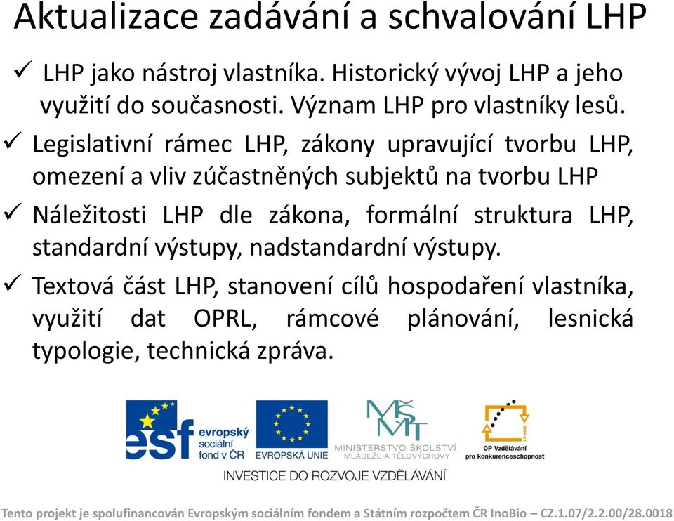 Legislativní rámec LHP, zákony upravující tvorbu LHP, omezení a vliv zúčastněných subjektů na tvorbu LHP Náležitosti