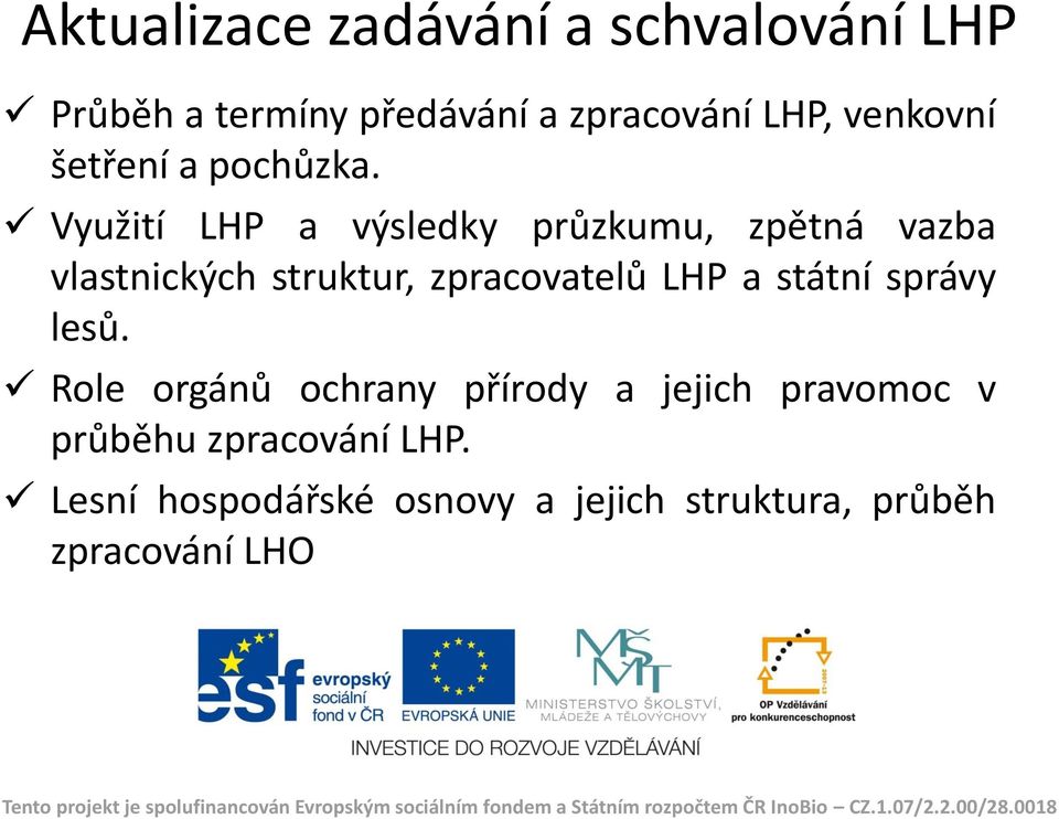 Využití LHP a výsledky průzkumu, zpětná vazba vlastnických struktur, zpracovatelů LHP a