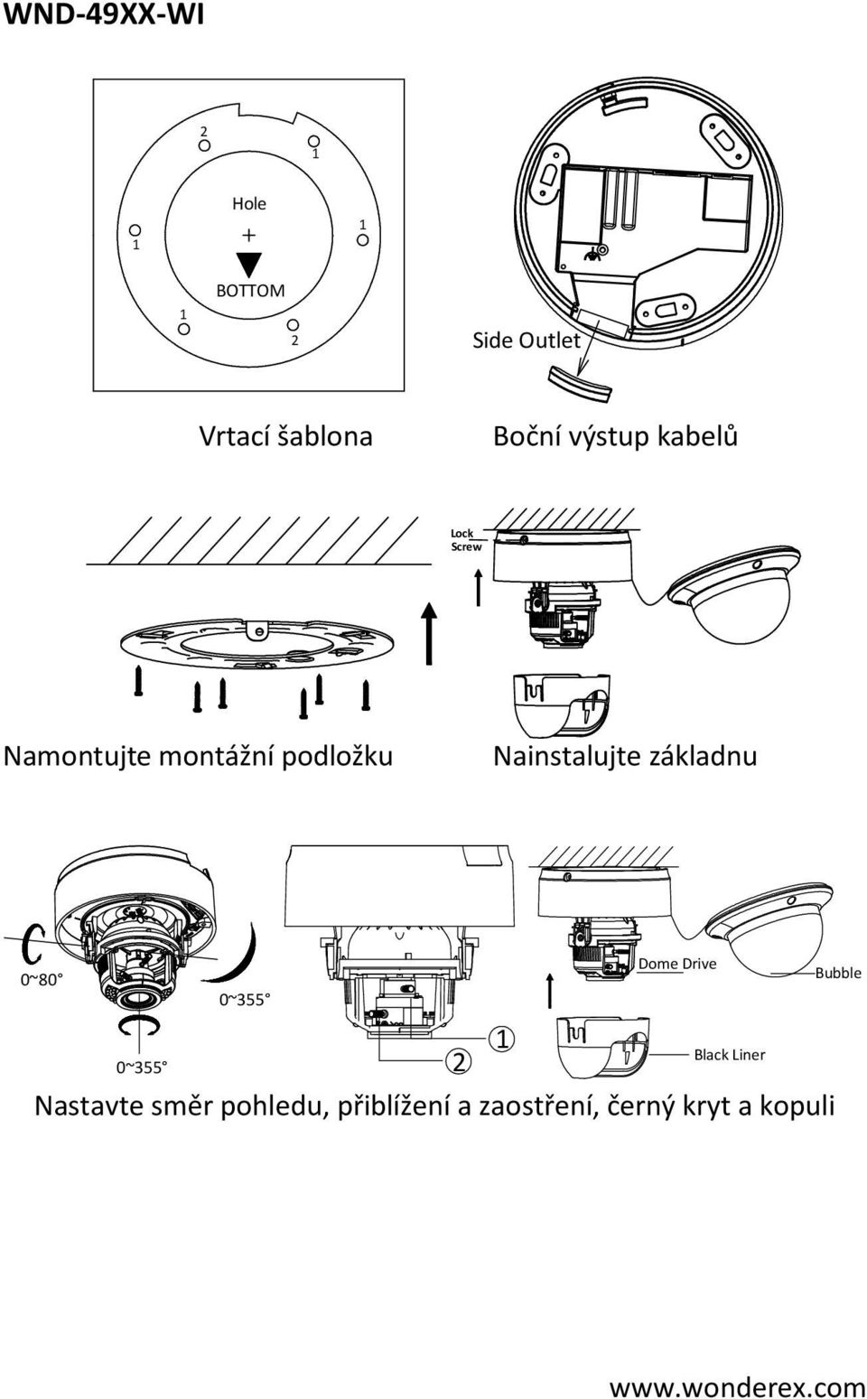 Nainstalujte základnu 0~80 0~355 0~355 Dome Drive Bubble