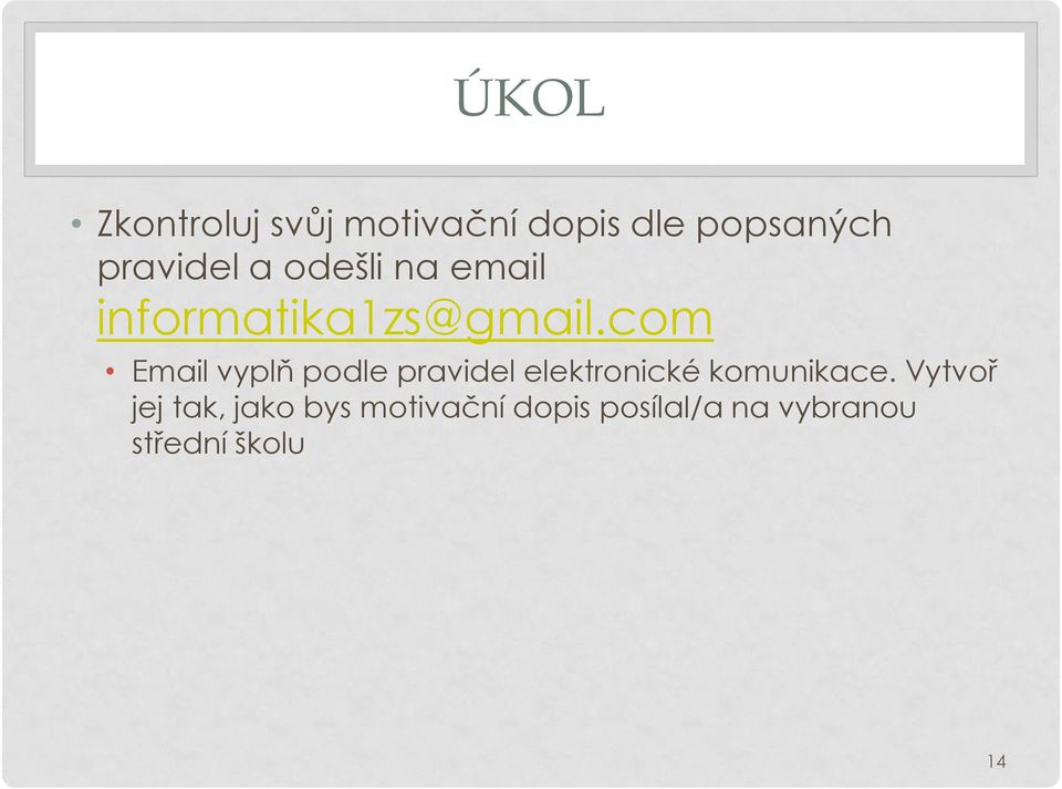 com Email vyplň podle pravidel elektronické komunikace.