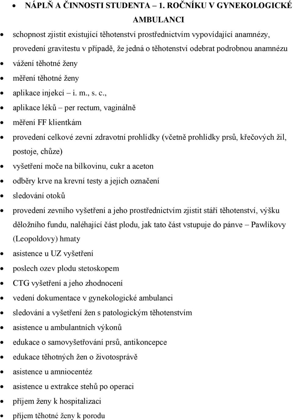 vážení těhotné ženy měření těhotné ženy aplikace injekcí i. m., s. c.