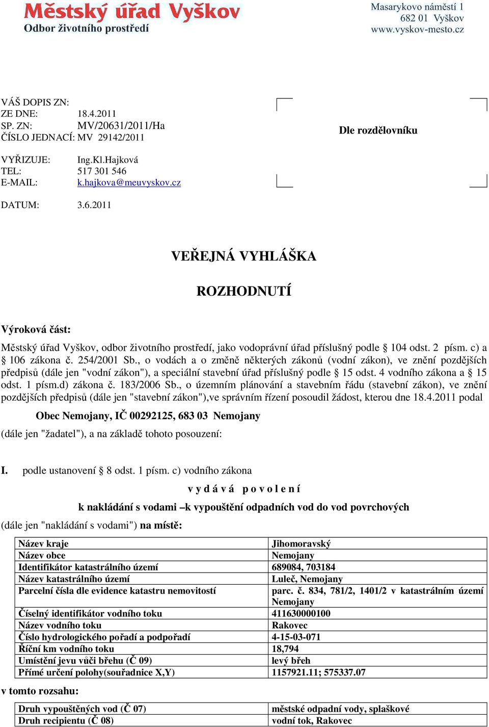 4 vodního zákona a 15 odst. 1 písm.d) zákona č. 183/2006 Sb.