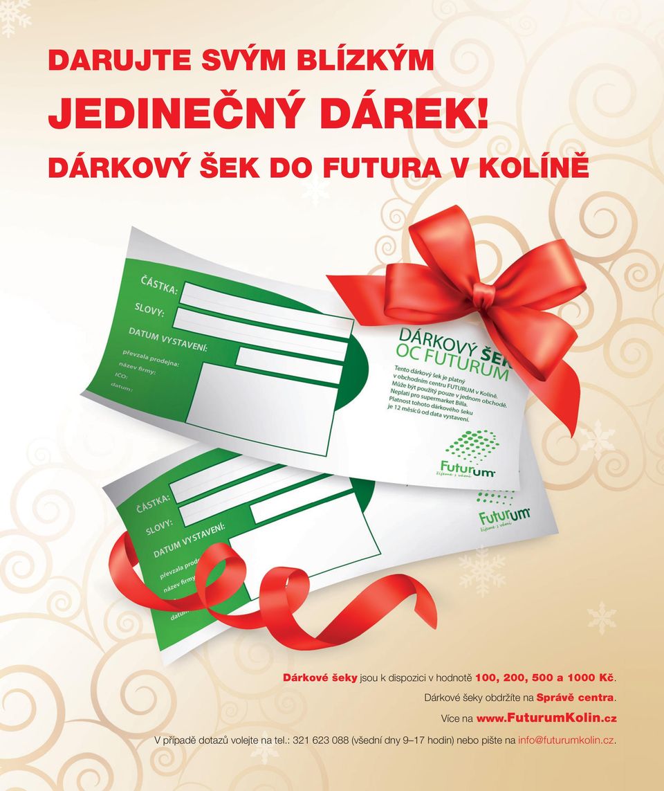 200, 500 a 1000 Kč. Dárkové šeky obdržíte na Správě centra. Více na www.