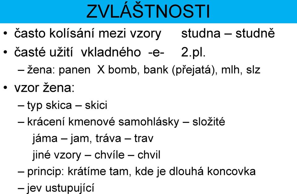 žena: panen X bomb, bank (přejatá), mlh, slz vzor žena: typ skica skici