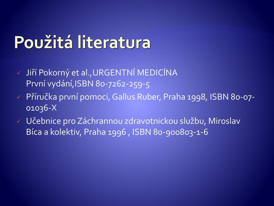 první pomoci, Gallus Ruber, Praha 1998, ISBN 80-07- 01036-X