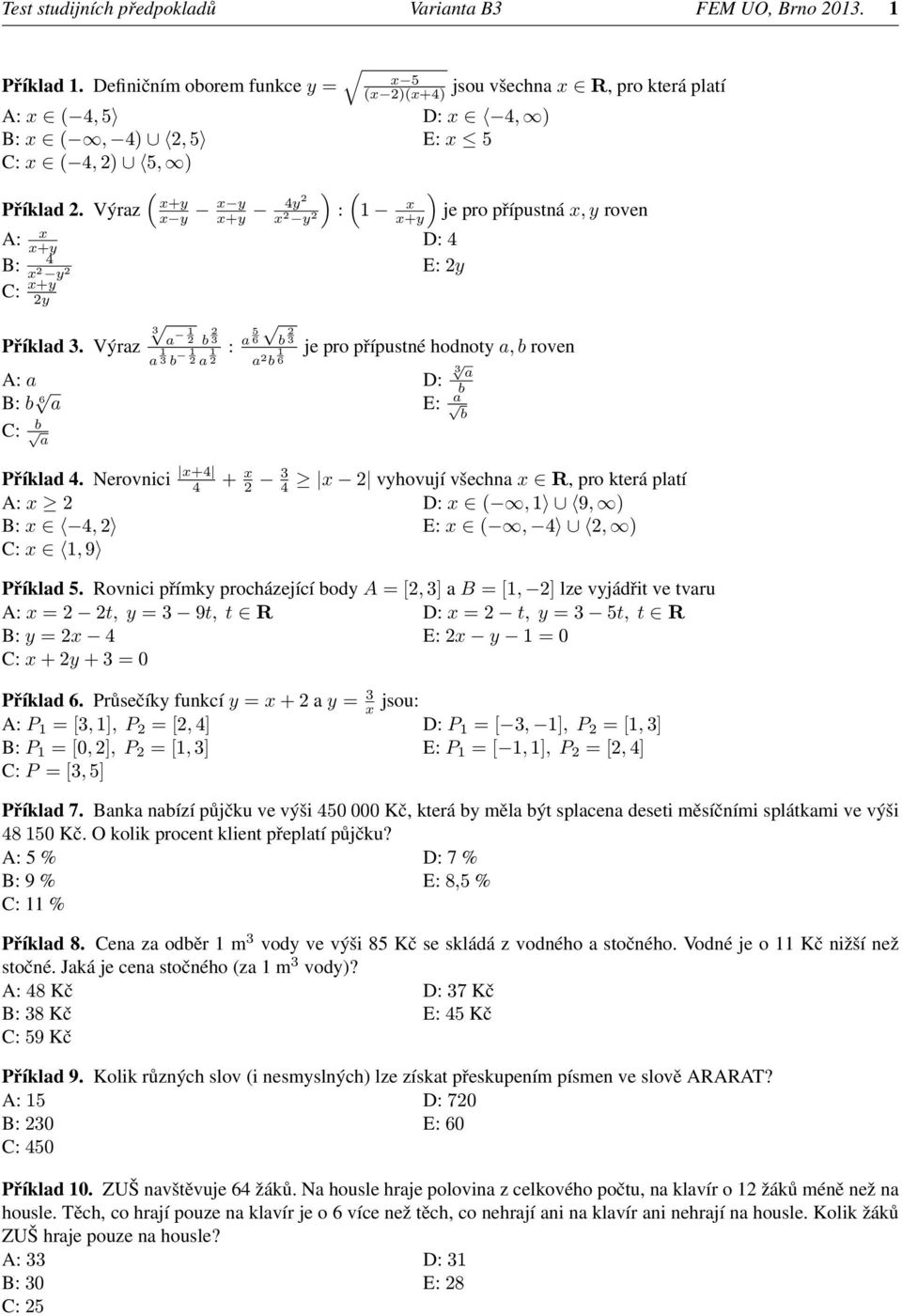 Výraz x+y x y x y x+y 4y2 x 2 y : 1 x 2 x+y je pro přípustná x, y roven x A: x+y D: 4 B: 4 x 2 y 2 C: x+y 2y b 2 3 E: 2y Příklad 3.