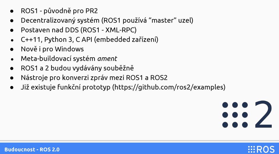 Meta-buildovací systém ament ROS1 a 2 budou vydávány souběžně Nástroje pro konverzi zpráv
