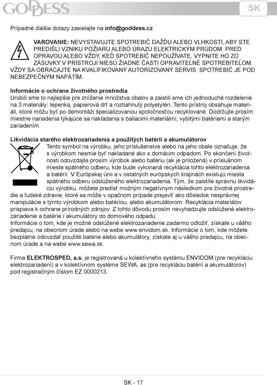 SPOTREBIČ JE POD NEBEZPEČNÝM NAPÄTÍM.