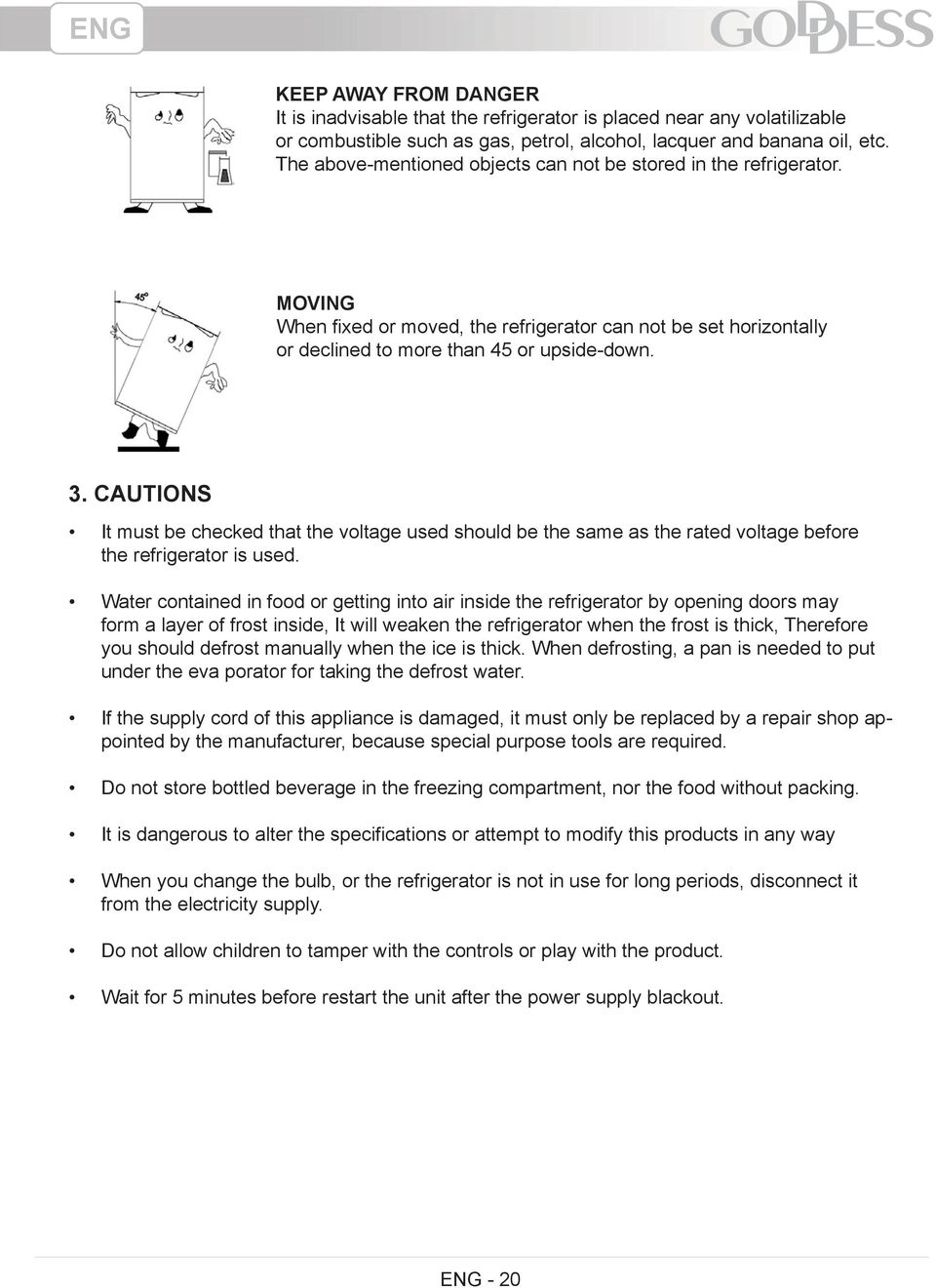 Cautions It must be checked that the voltage used should be the same as the rated voltage before the refrigerator is used.