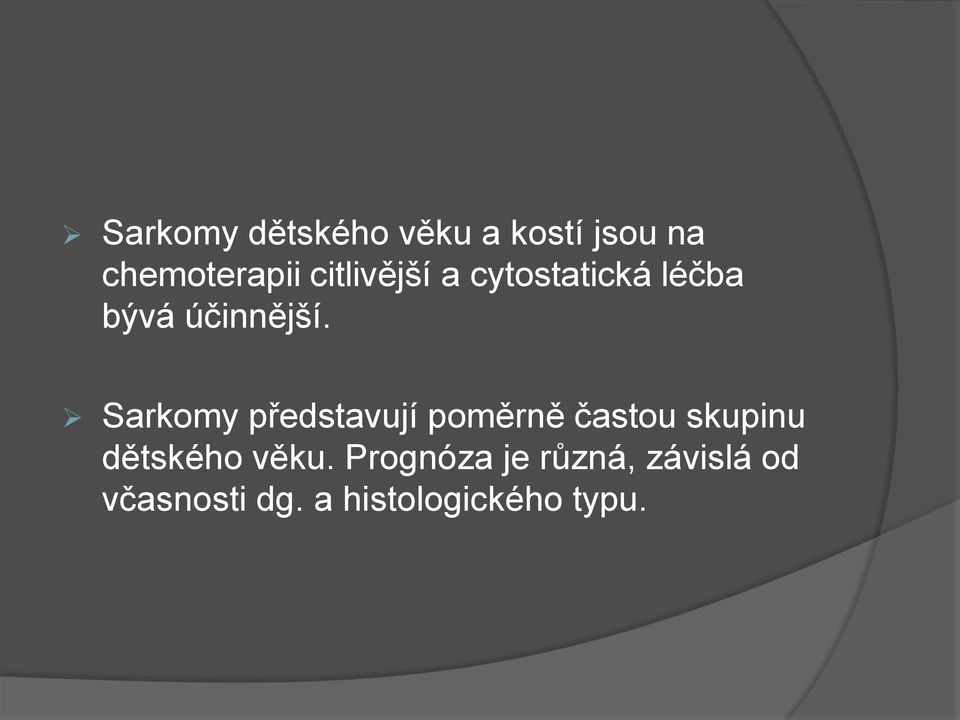 Sarkomy představují poměrně častou skupinu dětského