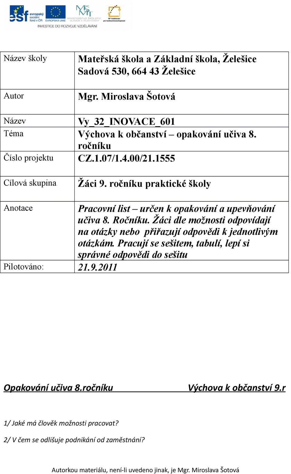 ročníku praktické školy Anotace Pracovní list určen k opakování a upevňování učiva 8. Ročníku.