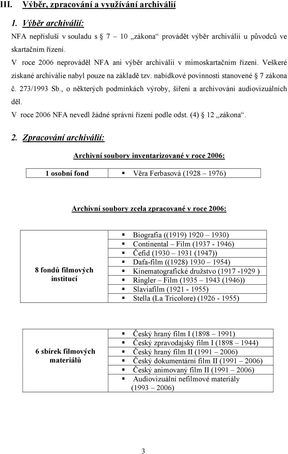 , o některých podmínkách výroby, šíření a archivování audiovizuálních děl. V roce 20