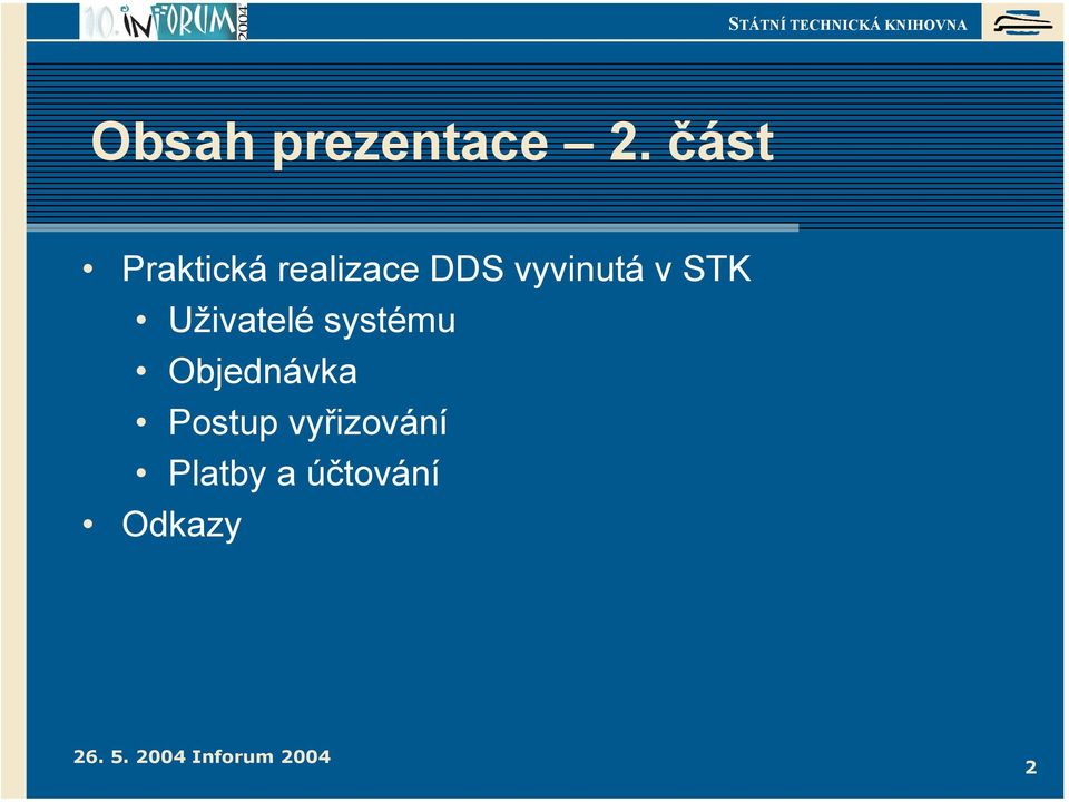 vyvinutá v STK Uživatelé systému