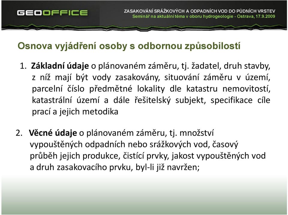 katastru nemovitostí, katastrální území a dále řešitelský subjekt, specifikace cíle prací a jejich metodika 2.