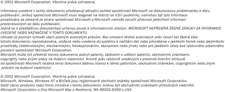 informací prezentovaných po datu publikování. Jedná se o předběžnou dokumentaci určenou pouze k informativním účelům.