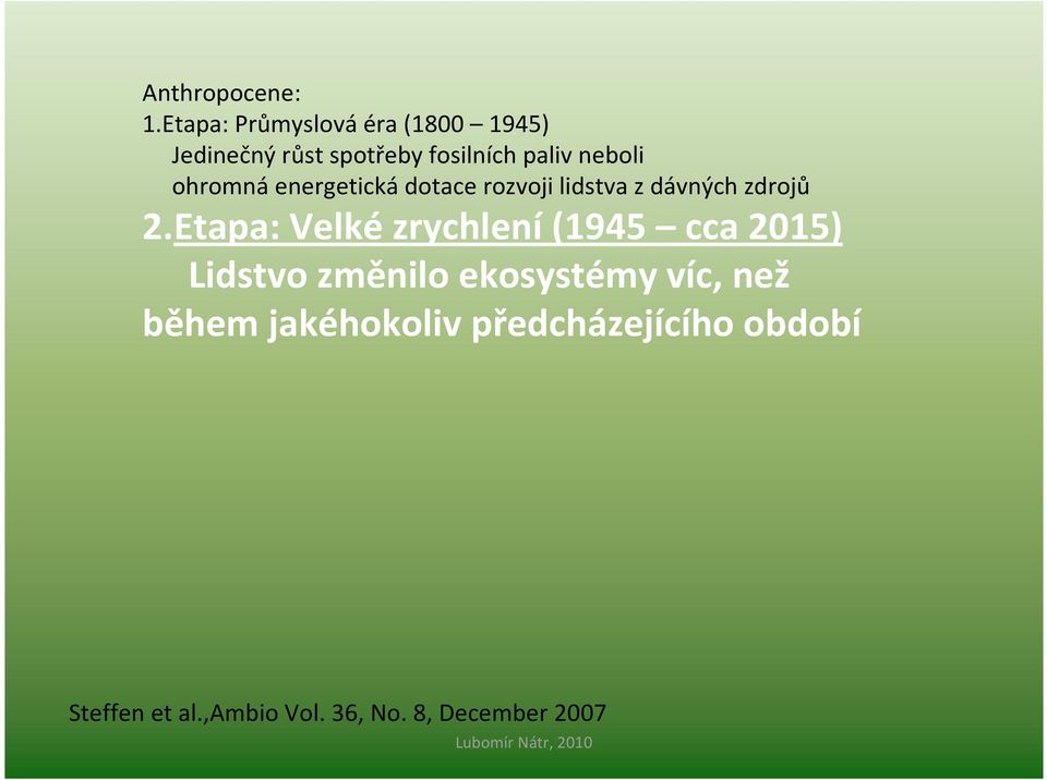 ohromná energetická dotace rozvoji lidstva z dávných zdrojů 2.