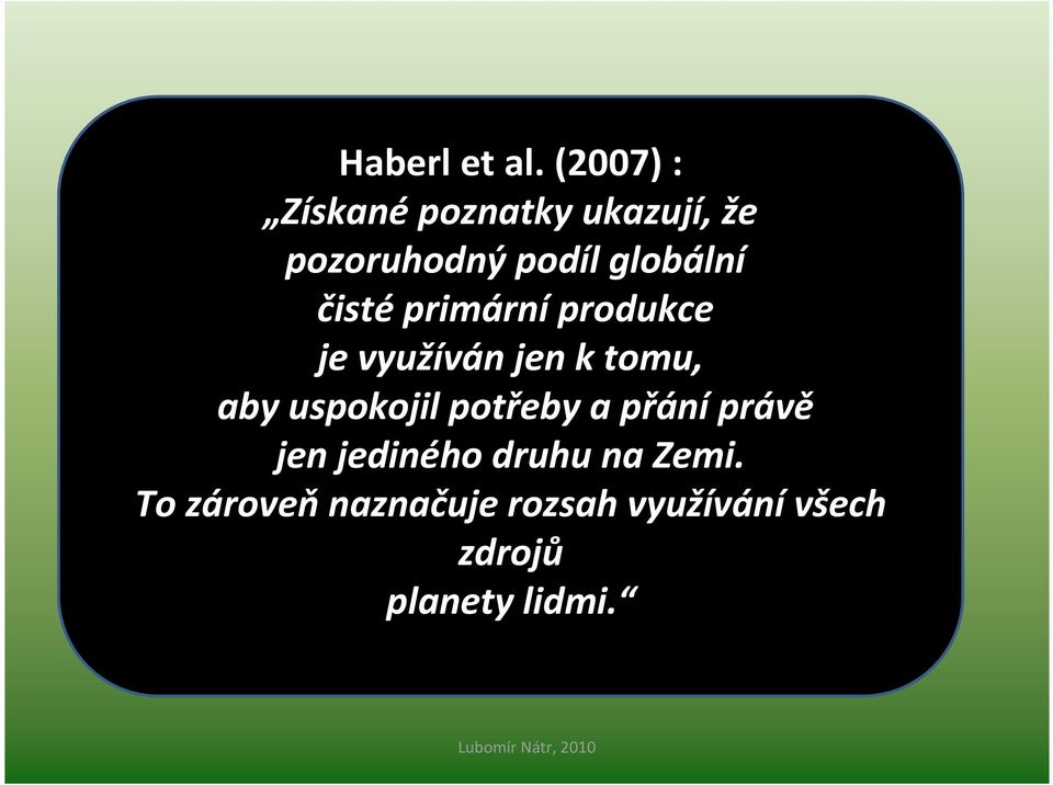 čistéprimárníprodukce je využíván jen ktomu, aby uspokojil potřeby