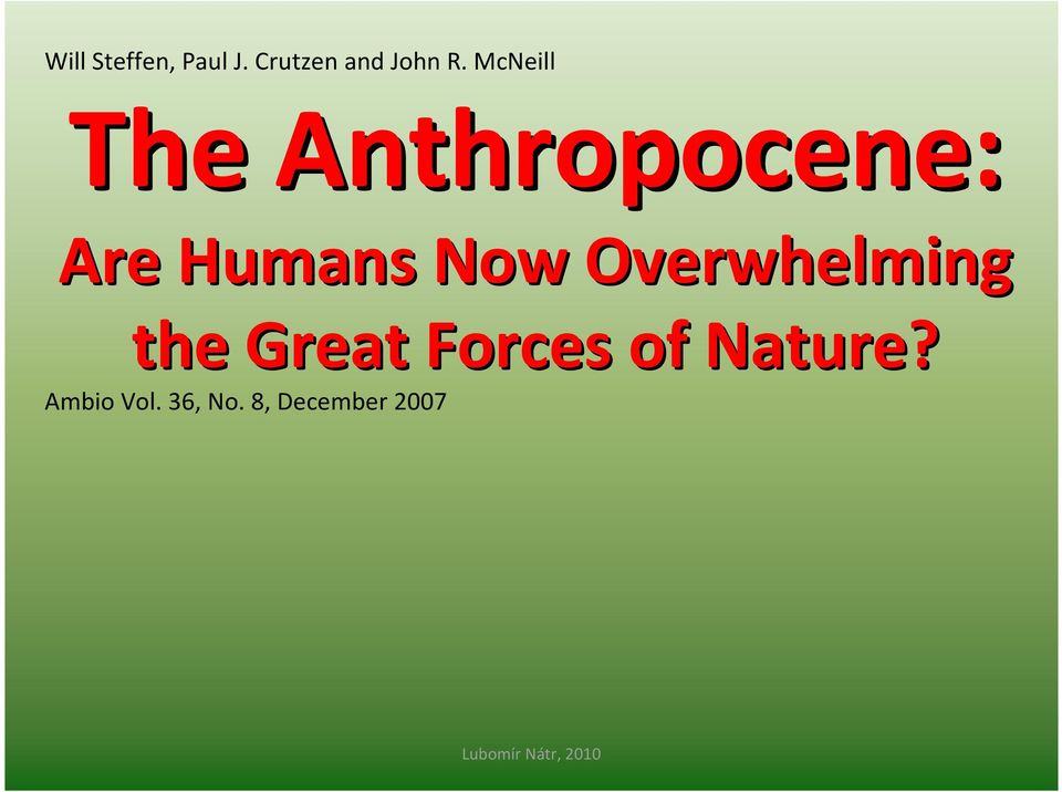 Overwhelming the Great Forces of Nature?