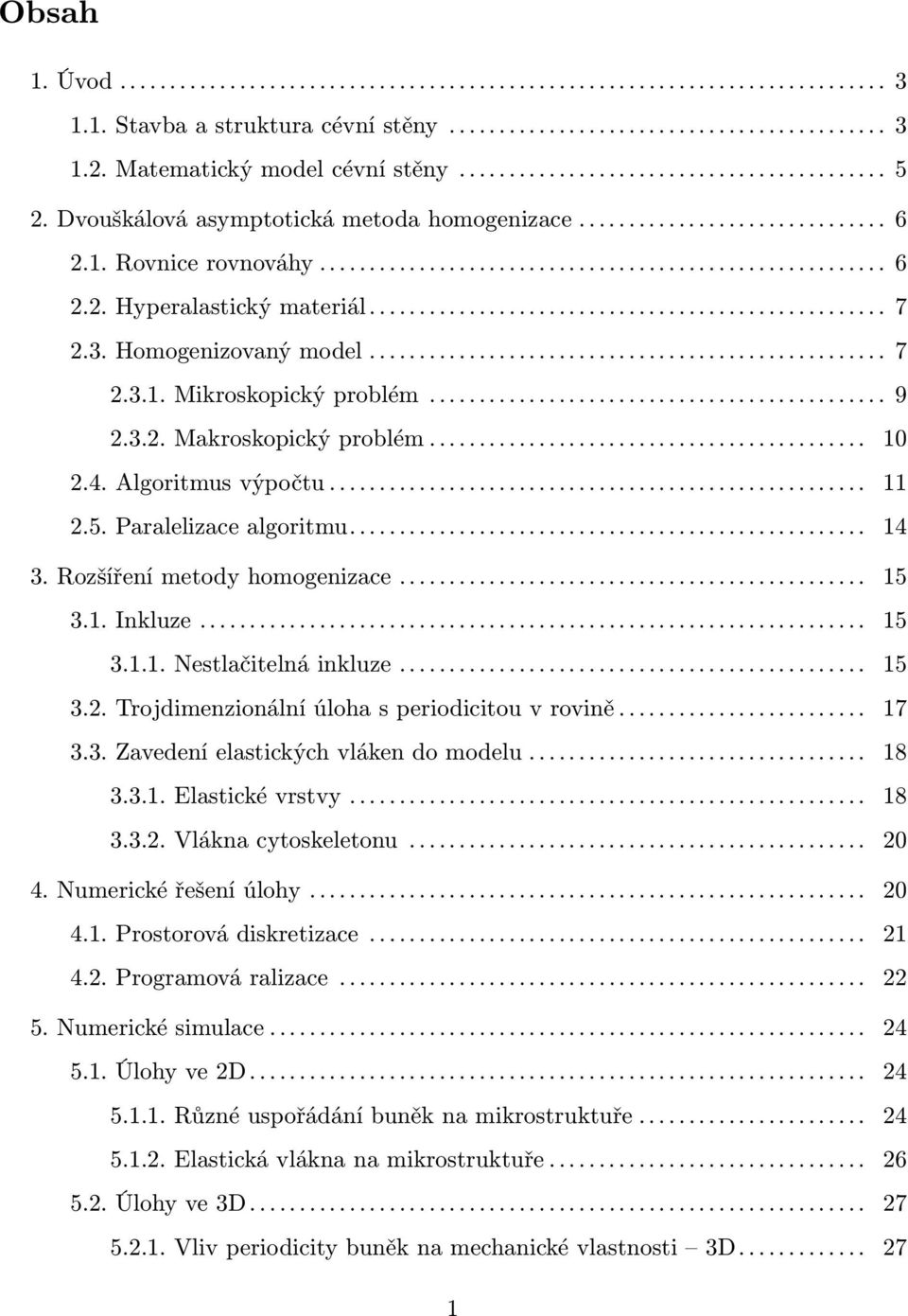 ................................................... 7 2.3. Homogenizovaný model.................................................... 7 2.3.1. Mikroskopický problém.............................................. 9 2.