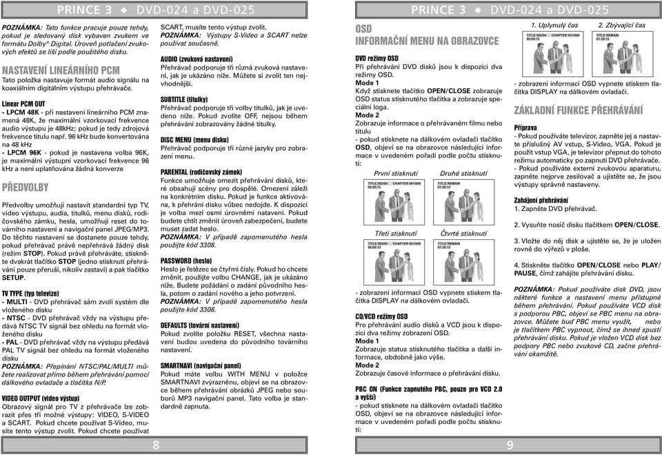 Linear PCM OUT - LPCM 48K - při nastavení lineárního PCM znamená 48K, že maximální vzorkovací frekvence audio výstupu je 48kHz; pokud je tedy zdrojová frekvence titulu např.