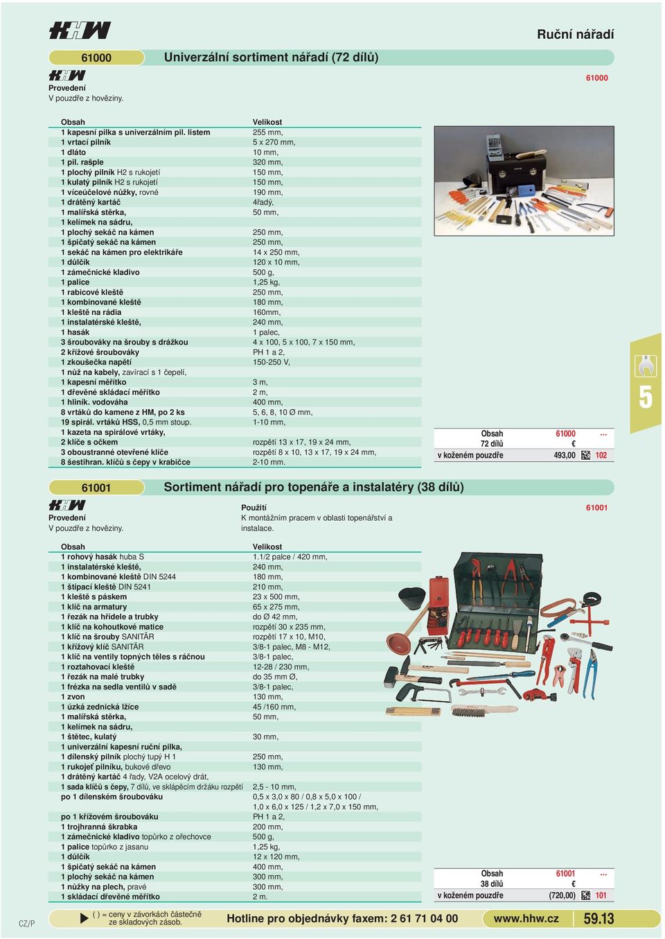 sekáč na kámen 2 mm, 1 špičatý sekáč na kámen 2 mm, 1 sekáč na kámen pro elektrikáře 14 x 2 mm, 1 důlčík 12 x 1 mm, 1 zámečnické kladivo g, 1 palice 1,2 kg, 1 rabicové kleště 2 mm, 1 kombinované