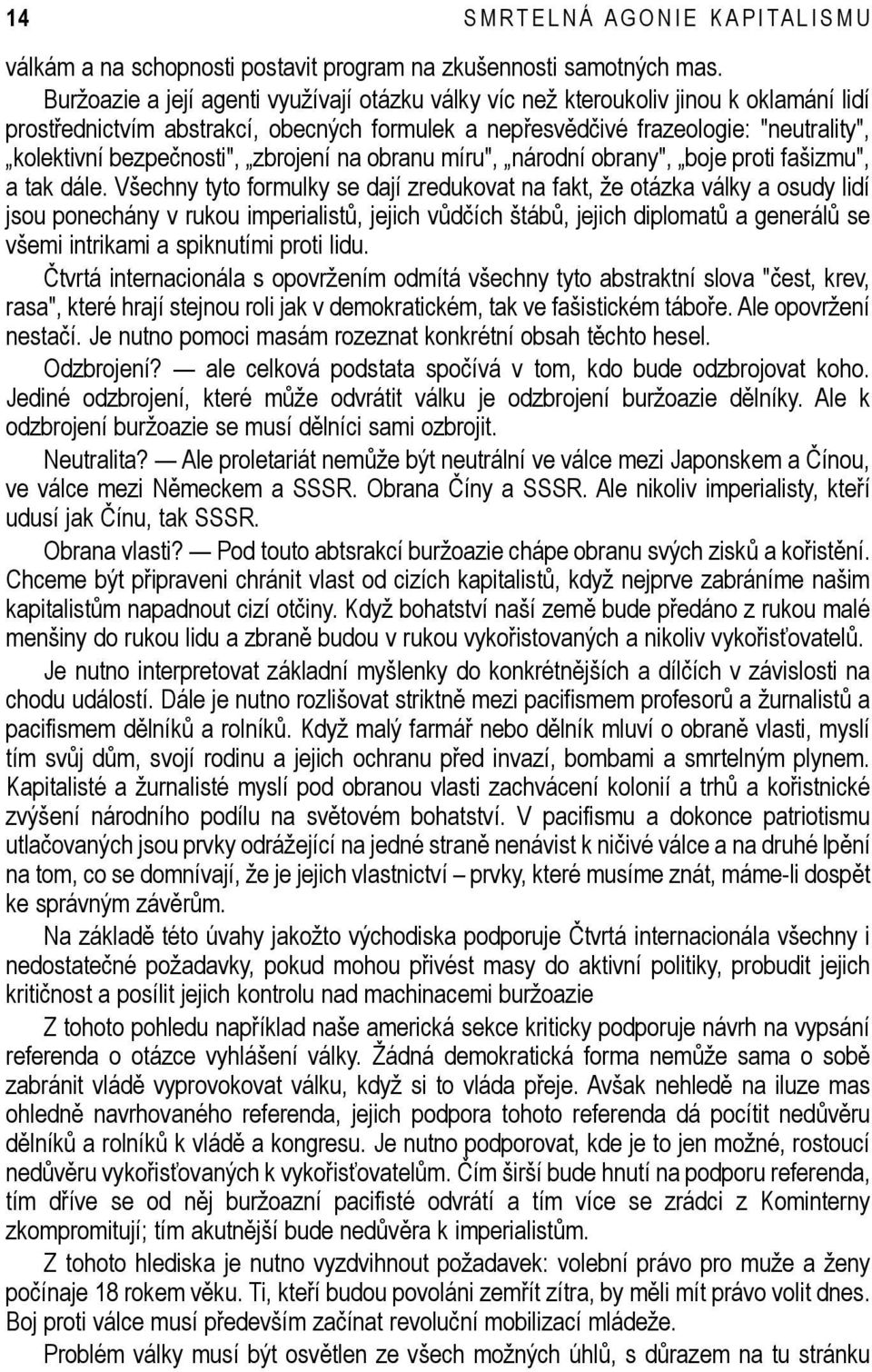 bezpečnosti", zbrojení na obranu míru", národní obrany", boje proti fašizmu", a tak dále.