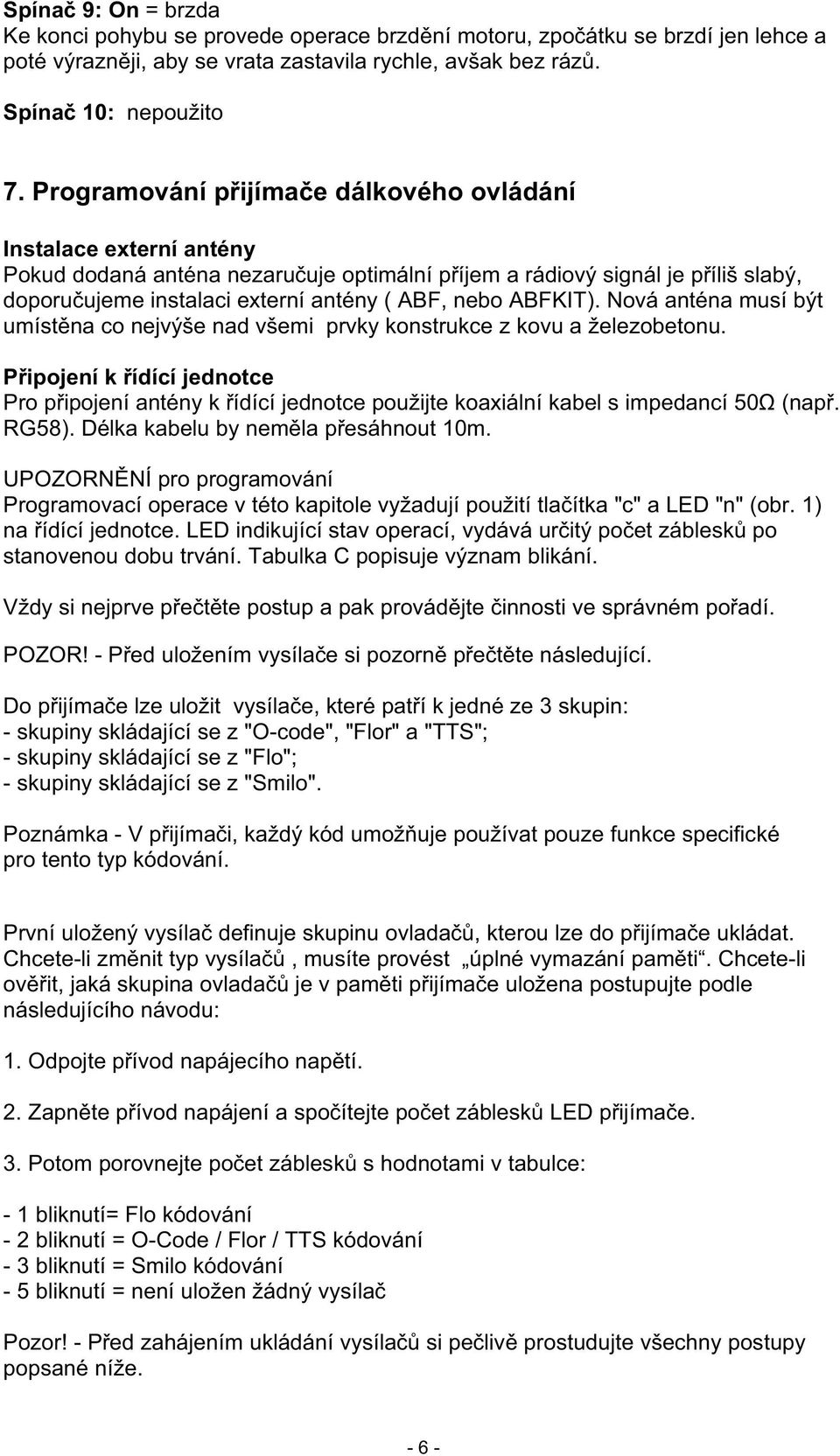 ABFKIT). Nová anténa musí být umíst na co nejvýše nad všemi prvky konstrukce z kovu a železobetonu.