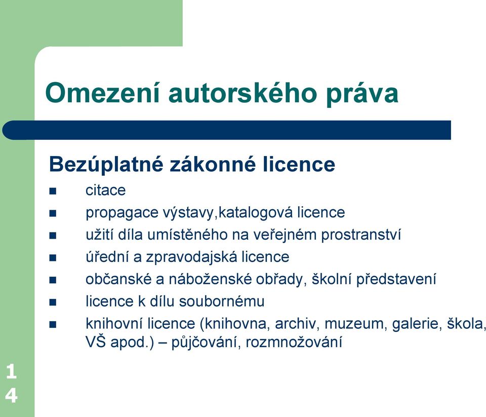 zpravodajská licence občanské a náboženské obřady, školní představení licence k dílu