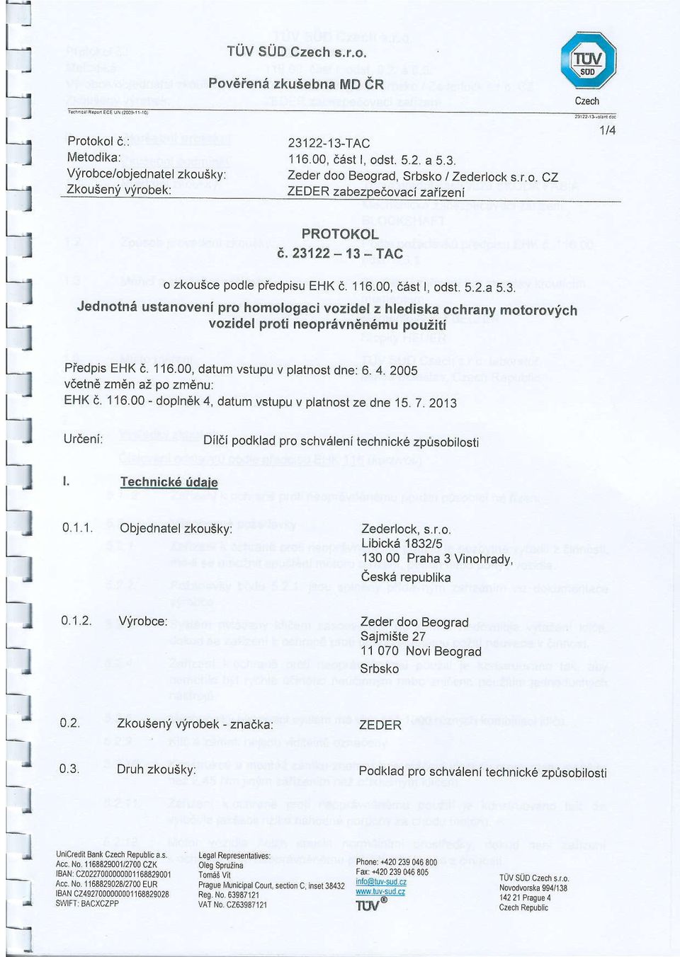 4. 2005 vdetn6 zmen a: po zm6nu: EHK i. 6.00 dopjn6k 4, datum vstupu v platnost ze dne. 5.7.203 Urdeni: Dildi podklad pro schvdteni technick6 zpisobilosti Czech t. Technick6 [daie i 0.