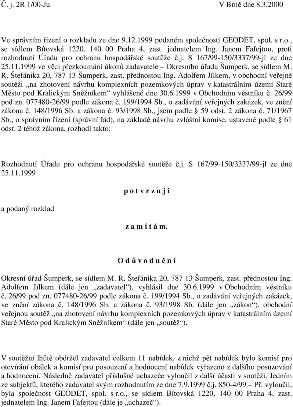 Štefánika 20, 787 13 Šumperk, zast. přednostou Ing.