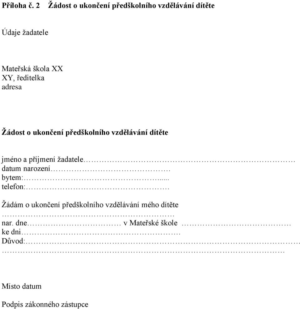 ředitelka adresa Žádost o ukončení předškolního vzdělávání dítěte jméno a příjmení