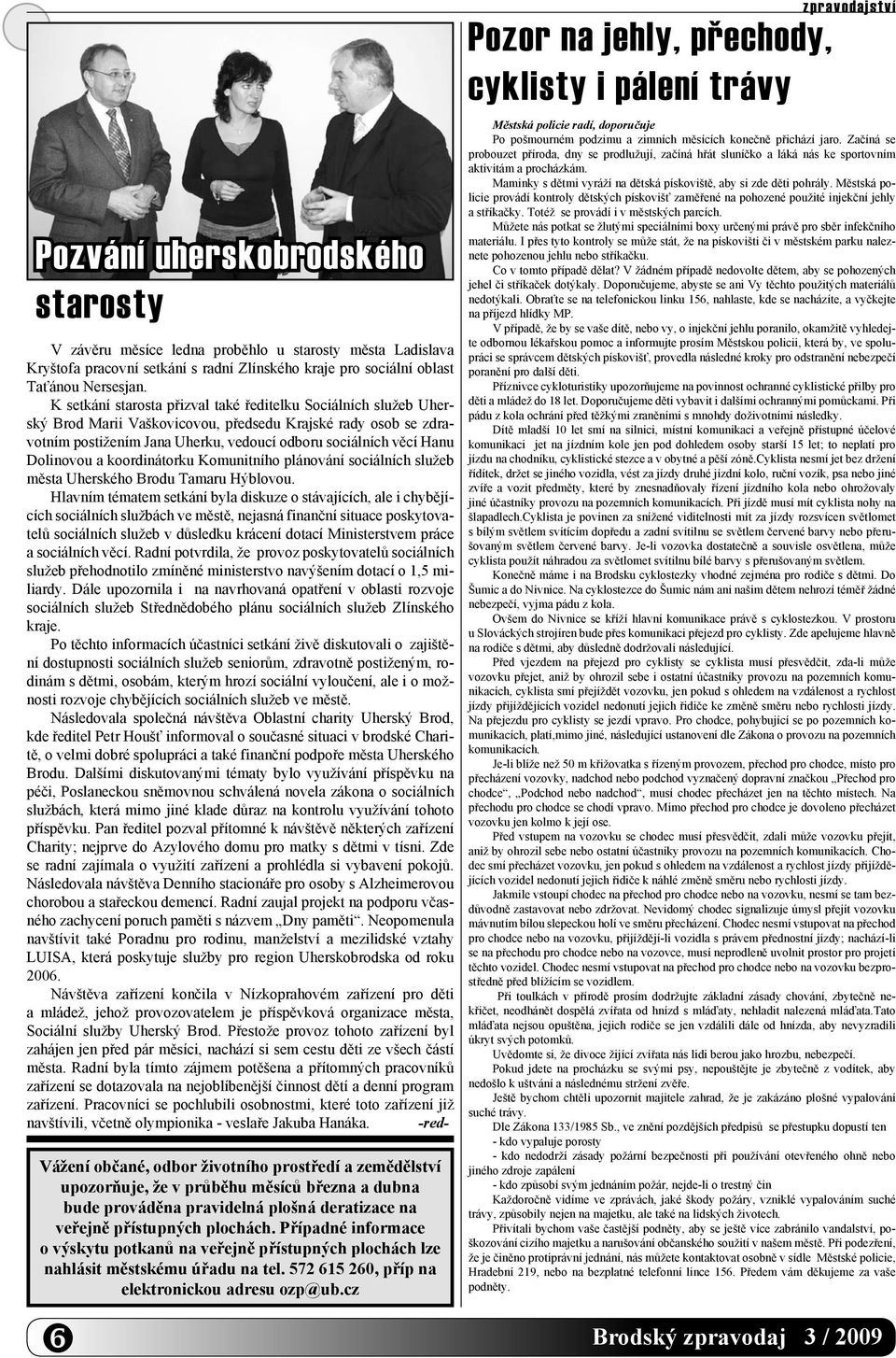 Dolinovou a koordinátorku Komunitního plánování sociálních služeb města Uherského Brodu Tamaru Hýblovou.