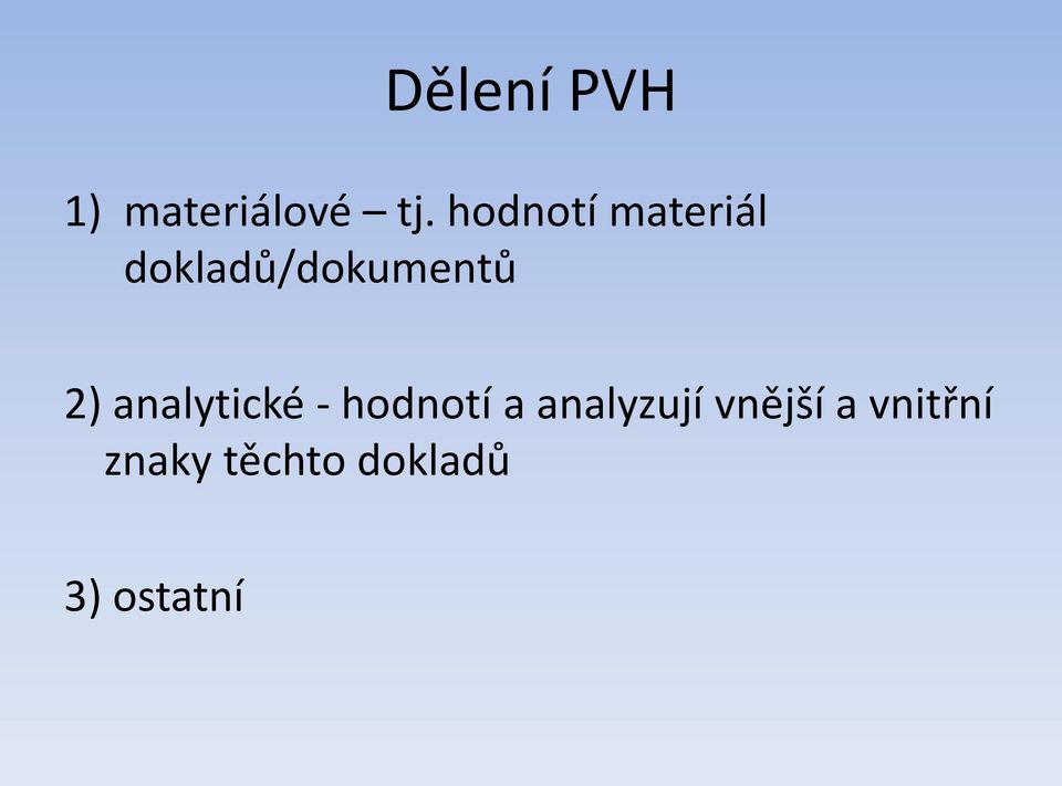 analytické - hodnotí a analyzují