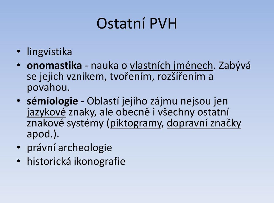 sémiologie - Oblastí jejího zájmu nejsou jen jazykové znaky, ale obecně i