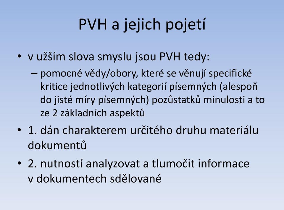 písemných) pozůstatků minulosti a to ze 2 základních aspektů 1.