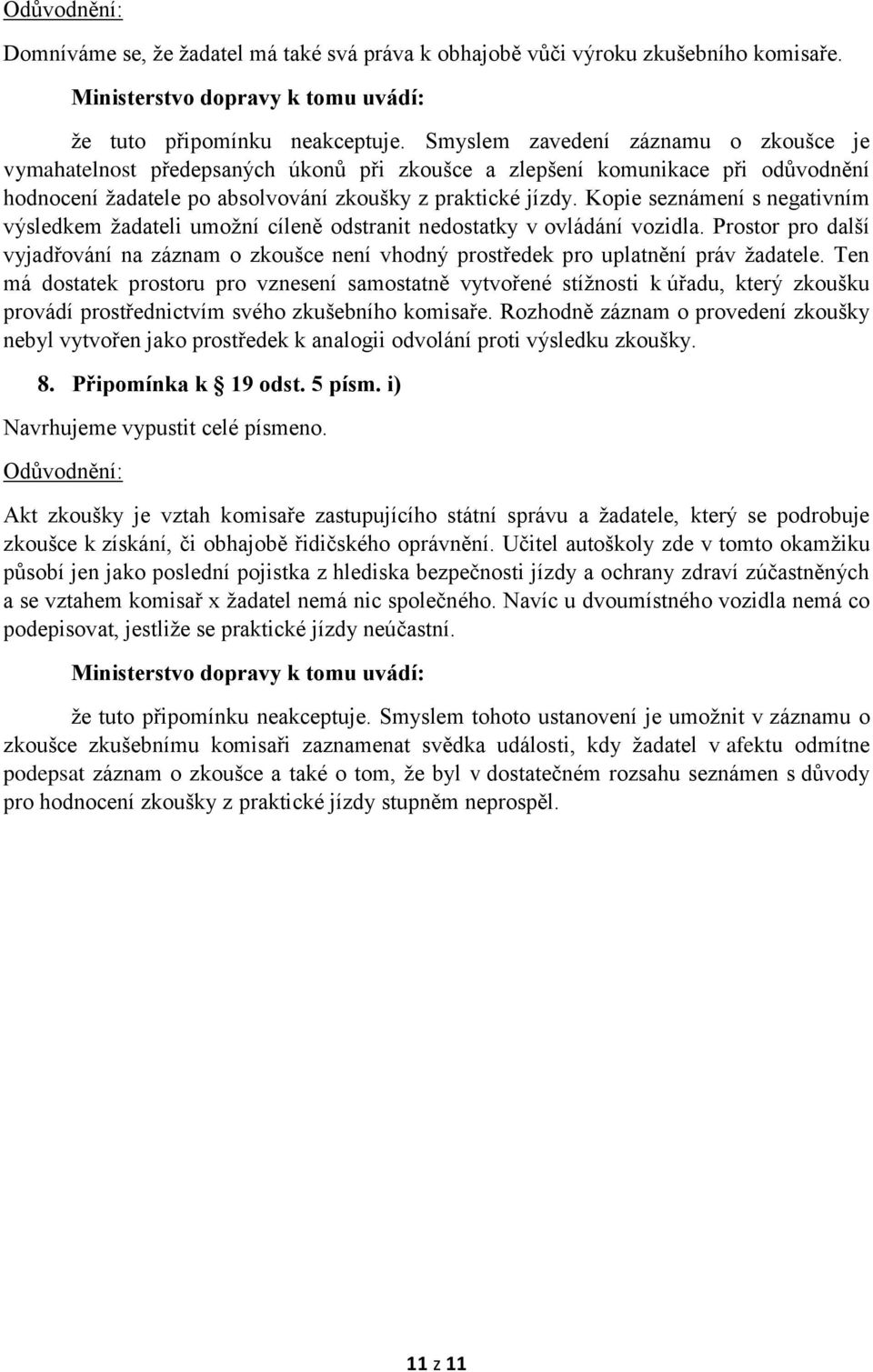 Kopie seznámení s negativním výsledkem žadateli umožní cíleně odstranit nedostatky v ovládání vozidla.