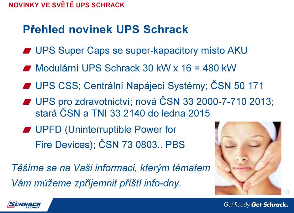 zdravotnictví; nová ČSN 33 2000-7-710 2013; stará ČSN a TNI 33 2140 do ledna 2015 UPFD (Uninterruptible