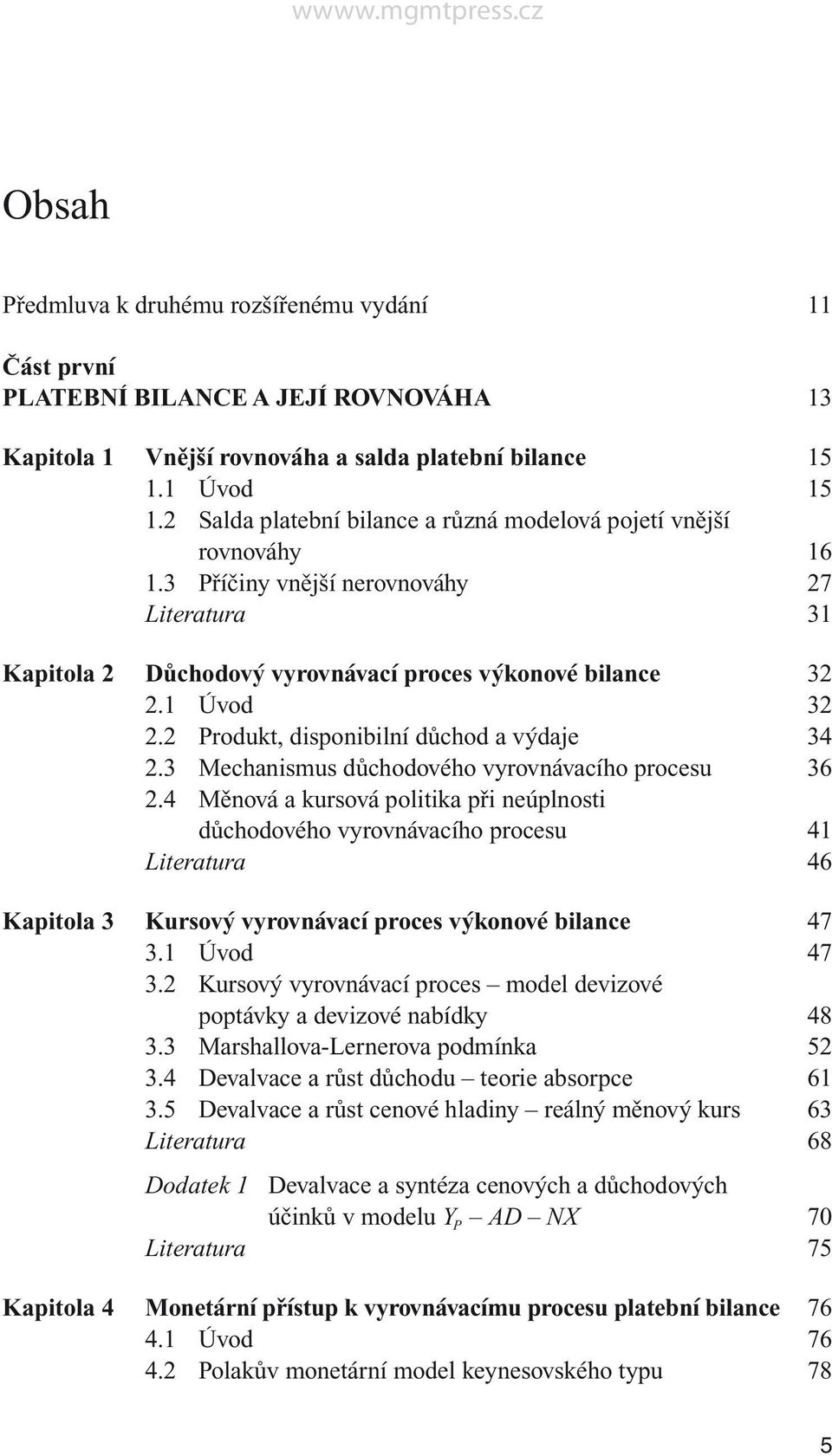 2 Produkt, disponibilní důchod a výdaje 34 2.3 Mechanismus důchodového vyrovnávacího procesu 36 2.