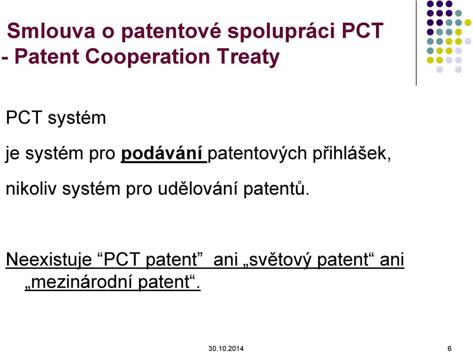 přihlášek, nikoliv systém pro udělování patentů.