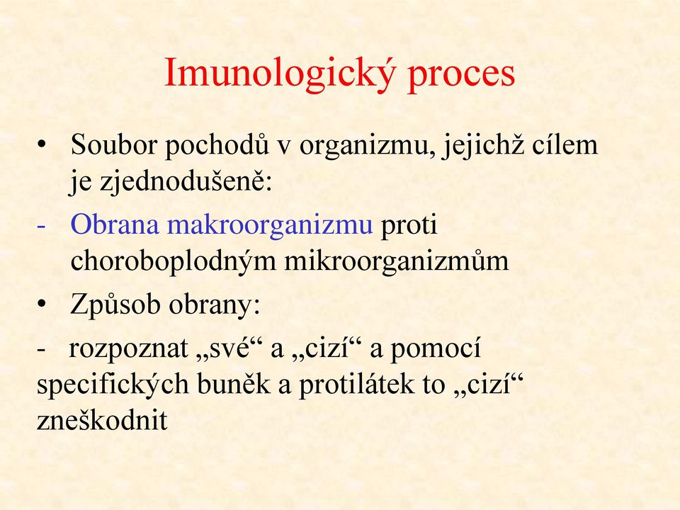 choroboplodným mikroorganizmům Způsob obrany: - rozpoznat