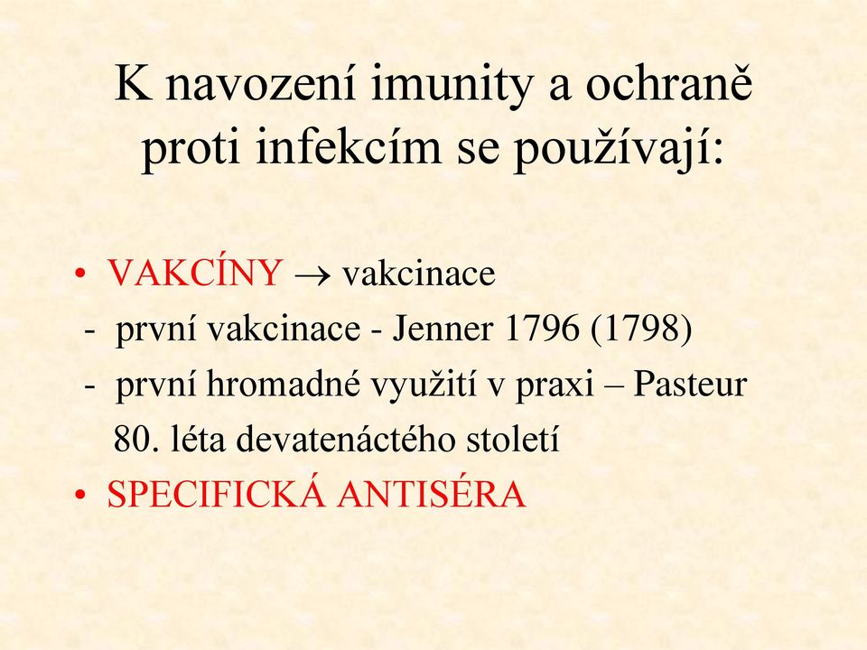 Jenner 1796 (1798) - první hromadné využití v praxi