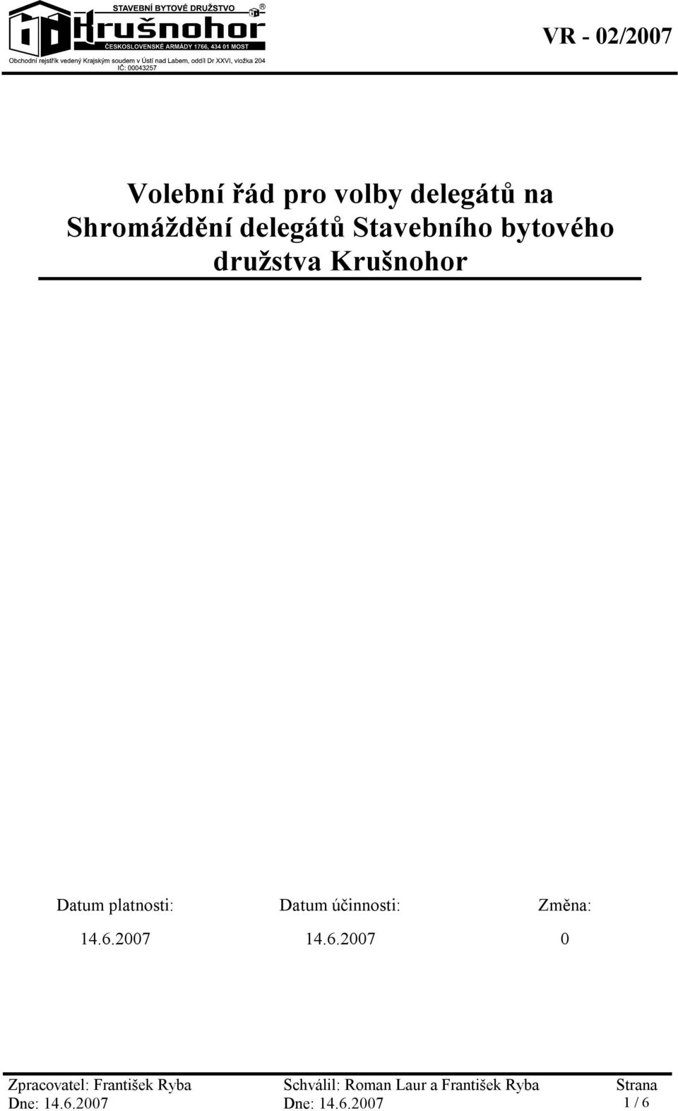 Datum platnosti: Datum účinnosti: Změna: 14.6.