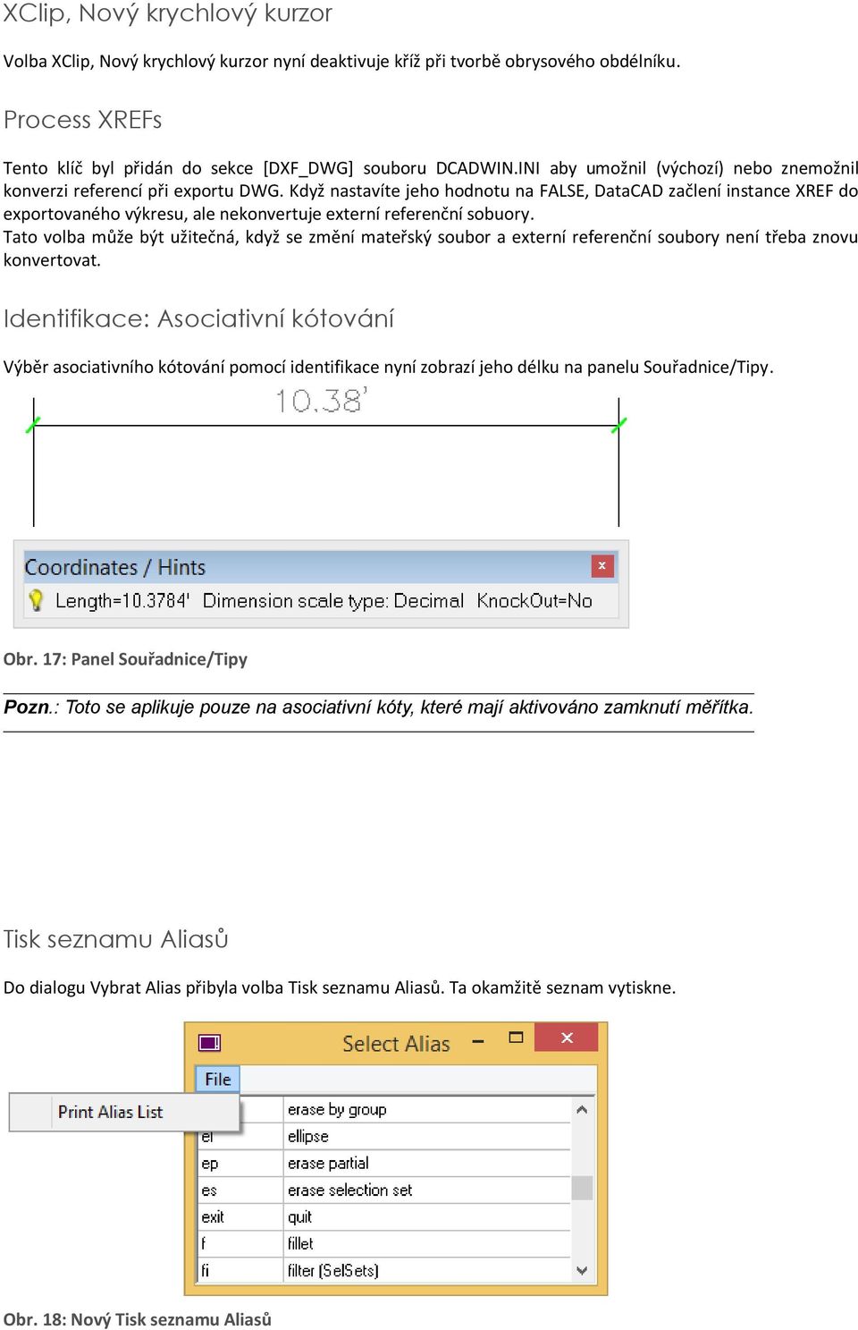 Když nastavíte jeho hodnotu na FALSE, DataCAD začlení instance XREF do exportovaného výkresu, ale nekonvertuje externí referenční sobuory.