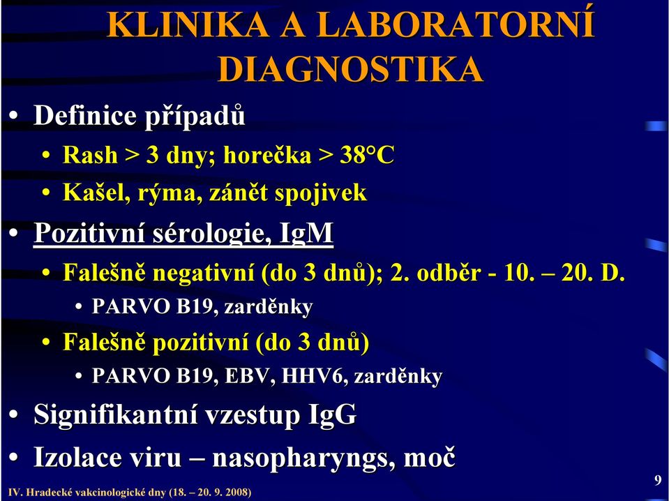 dnů); 2. odběr - 10. 20. D.